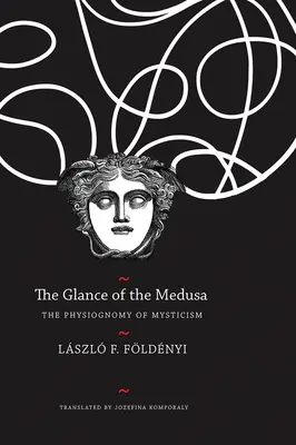 Le regard de la Méduse : La physionomie du mysticisme - The Glance of the Medusa: The Physiognomy of Mysticism