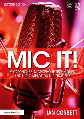 MIC It ! Microphones, techniques microphoniques et leur impact sur le mixage final - MIC It!: Microphones, Microphone Techniques, and Their Impact on the Final Mix