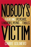 Personne n'est victime - La lutte contre les psychopathes, les pervers et les trolls - Nobody's Victim - The Fight Against Psychos, Pervs and Trolls