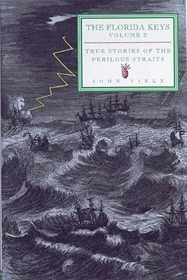 Histoires vraies des détroits périlleux : Les Keys de Floride, Volume 2 - True Stories of the Perilous Straits: The Florida Keys, Volume 2