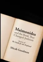 Maïmonide et le livre qui a changé le judaïsme : Secrets du Guide des Perplexes« ». - Maimonides and the Book That Changed Judaism: Secrets of The Guide for the Perplexed