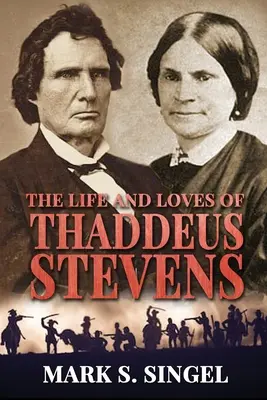 La vie et les amours de Thaddeus Stevens - The Life and Loves of Thaddeus Stevens