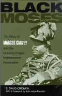 Moïse noir : L'histoire de Marcus Garvey et de l'Universal Negro Improvement Association - Black Moses: The Story of Marcus Garvey and the Universal Negro Improvement Association