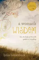 La sagesse d'une femme : Comment le livre des Proverbes parle de tout - A Woman's Wisdom: How the Book of Proverbs Speaks to Everything