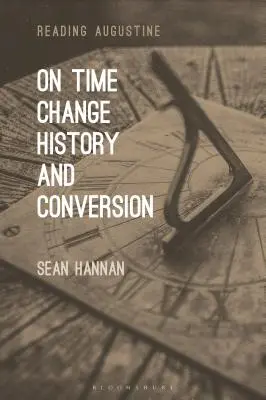 Le temps, le changement, l'histoire et la conversion - On Time, Change, History, and Conversion