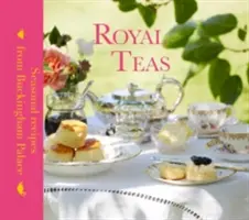 Les thés royaux : Recettes saisonnières du palais de Buckingham - Royal Teas: Seasonal Recipes from Buckingham Palace