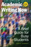 Academic Writing Now : Un bref guide pour les étudiants occupés - avec la mise à jour MLA 2016 - Academic Writing Now: A Brief Guide for Busy Students--With MLA 2016 Update