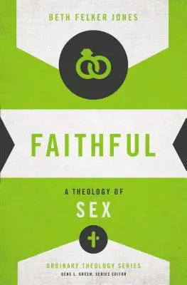 Fidèle : Une théologie du sexe - Faithful: A Theology of Sex