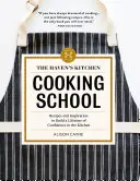 L'école de cuisine de Haven : Recettes et inspiration pour développer la confiance en soi dans la cuisine tout au long de la vie - The Haven's Kitchen Cooking School: Recipes and Inspiration to Build a Lifetime of Confidence in the Kitchen