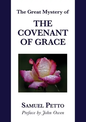 Le grand mystère de l'alliance de grâce : La différence entre l'ancienne et la nouvelle alliance énoncée et expliquée - The Great Mystery of the Covenant of Grace: The Difference between the Old and New Covenant Stated and Explained