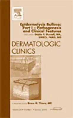 Epidermolyse bulleuse : Partie I - Pathogenèse et caractéristiques cliniques, un numéro de Dermatologic Clinics, 28 - Epidermolysis Bullosa: Part I - Pathogenesis and Clinical Features, an Issue of Dermatologic Clinics, 28