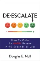 De-Escalate : Comment calmer une personne en colère en 90 secondes ou moins - De-Escalate: How to Calm an Angry Person in 90 Seconds or Less