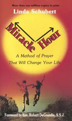 L'heure des miracles : Une méthode de prière qui changera votre vie - Miracle Hour: A Method of Prayer That Will Change Your Life