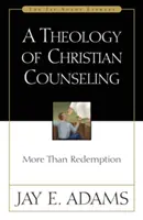 Une théologie du conseil chrétien : Plus que la rédemption - A Theology of Christian Counseling: More Than Redemption