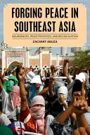 Forger la paix en Asie du Sud-Est : Insurrections, processus de paix et réconciliation - Forging Peace in Southeast Asia: Insurgencies, Peace Processes, and Reconciliation