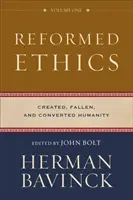 L'éthique réformée : L'humanité créée, déchue et convertie - Reformed Ethics: Created, Fallen, and Converted Humanity