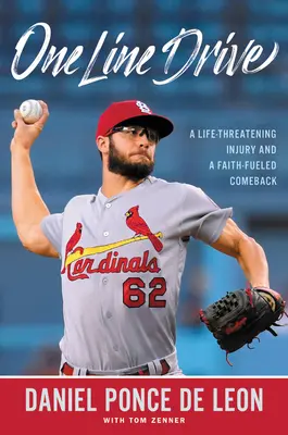 One Line Drive : Une blessure mortelle et un retour de la foi - One Line Drive: A Life-Threatening Injury and a Faith-Fueled Comeback