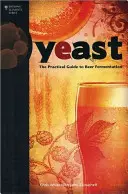 La levure : Le guide pratique de la fermentation de la bière - Yeast: The Practical Guide to Beer Fermentation