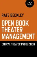 Gestion théâtrale à livre ouvert : La production théâtrale éthique - Open Book Theater Management: Ethical Theater Production