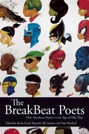 Les poètes du breakbeat : La nouvelle poésie américaine à l'ère du hip-hop - The Breakbeat Poets: New American Poetry in the Age of Hip-Hop