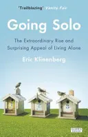 Going Solo - L'extraordinaire ascension et le surprenant attrait de la vie en solitaire - Going Solo - The Extraordinary Rise and Surprising Appeal of Living Alone