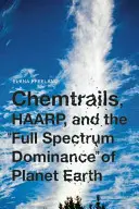 Chemtrails, HAARP et la domination du spectre complet de la planète Terre - Chemtrails, HAARP, and the Full Spectrum Dominance of Planet Earth