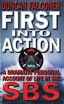 First Into Action - Un récit personnel dramatique de la vie au sein du SBS - First Into Action - A Dramatic Personal Account of Life Inside the SBS