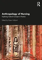 Anthropologie des soins infirmiers : Explorer les concepts culturels dans la pratique - Anthropology of Nursing: Exploring Cultural Concepts in Practice