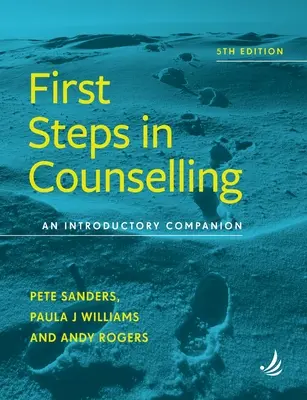 Premiers pas dans le conseil 5ème édition : Un compagnon d'introduction - First Steps in Counselling 5th Edition: An Introductory Companion