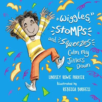 Wiggles, Stomps, and Squeezes Calm My Jitters Down (en anglais) - Wiggles, Stomps, and Squeezes Calm My Jitters Down