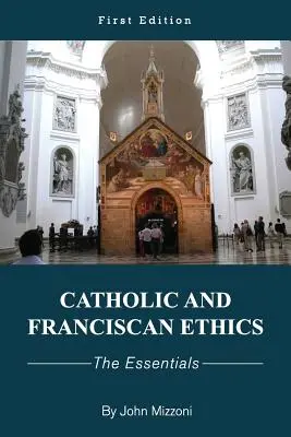 L'éthique catholique et franciscaine : L'essentiel - Catholic and Franciscan Ethics: The Essentials