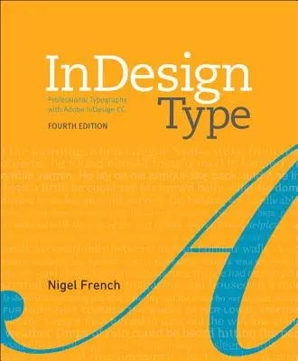 Indesign Type : La typographie professionnelle avec Adobe Indesign - Indesign Type: Professional Typography with Adobe Indesign