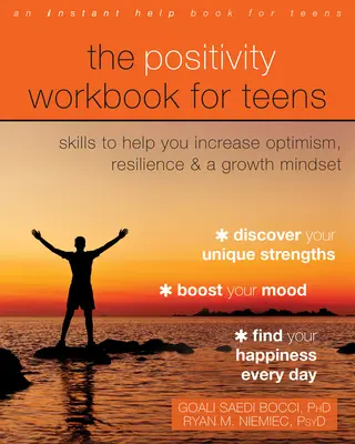 The Positivity Workbook for Teens : Des compétences pour vous aider à accroître l'optimisme, la résilience et l'état d'esprit de croissance - The Positivity Workbook for Teens: Skills to Help You Increase Optimism, Resilience, and a Growth Mindset