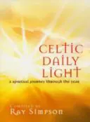 Celtic Daily Light - Un voyage spirituel tout au long de l'année - Celtic Daily Light - A Spiritual Journey Through the Year