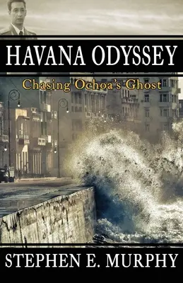 L'Odyssée de La Havane : À la poursuite du fantôme d'Ochoa - Havana Odyssey: Chasing Ochoa's Ghost