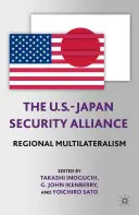 L'alliance de sécurité américano-japonaise : Multilatéralisme régional - The U.S.-Japan Security Alliance: Regional Multilateralism