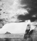 Joan Liftin : De l'eau pour les larmes - Joan Liftin: Water for Tears