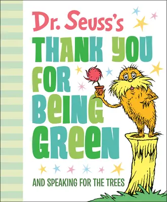 Merci d'être vert du Dr Seuss : Merci d'être vert et de parler au nom des arbres - Dr. Seuss's Thank You for Being Green: And Speaking for the Trees