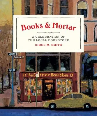 Livres et mortier : Une célébration de la librairie locale - Books & Mortar: A Celebration of the Local Bookstore