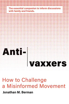 Anti-vaxxers : Comment défier un mouvement mal informé - Anti-Vaxxers: How to Challenge a Misinformed Movement