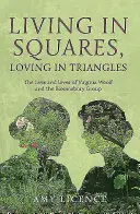 Vivre au carré, aimer en triangle : La vie et l'amour de Viginia Woolf et du groupe de Bloomsbury - Living in Squares, Loving in Triangles: The Lives and Loves of Viginia Woolf and the Bloomsbury Group