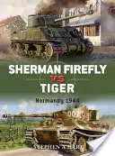 Sherman Firefly contre Tiger : Normandie 1944 - Sherman Firefly vs. Tiger: Normandy 1944