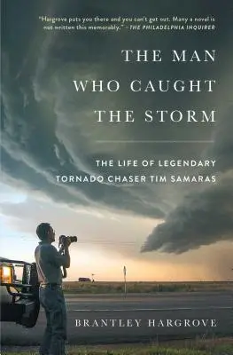 L'homme qui a capturé la tempête : La vie du légendaire chasseur de tornades Tim Samaras - The Man Who Caught the Storm: The Life of Legendary Tornado Chaser Tim Samaras