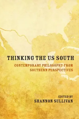 Penser le Sud : Philosophie contemporaine à partir de perspectives méridionales - Thinking the Us South: Contemporary Philosophy from Southern Perspectives