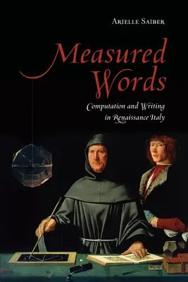 Les mots mesurés : Calcul et écriture dans l'Italie de la Renaissance - Measured Words: Computation and Writing in Renaissance Italy