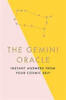 L'Oracle des Gémeaux : les réponses instantanées de votre moi cosmique - The Gemini Oracle: Instant Answers from Your Cosmic Self