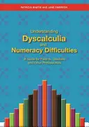 Comprendre la dyscalculie et les difficultés de calcul : Un guide pour les parents, les enseignants et les autres professionnels - Understanding Dyscalculia and Numeracy Difficulties: A Guide for Parents, Teachers and Other Professionals