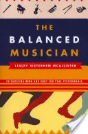 Le musicien équilibré : Intégrer le corps et l'esprit pour une performance optimale - The Balanced Musician: Integrating Mind and Body for Peak Performance