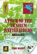 Visite des champs de bataille d'Arnhem - A Tour of the Arnhem Battlefields