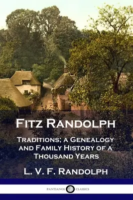 Fitz Randolph : Traditions, généalogie et histoire d'une famille de mille ans - Fitz Randolph: Traditions, a Genealogy and Family History of a Thousand Years